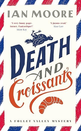 Cover of Death and Croissants: The most hilarious murder mystery since Richard Osman's The Thursday Murder Club (A Follet Valley Mystery)